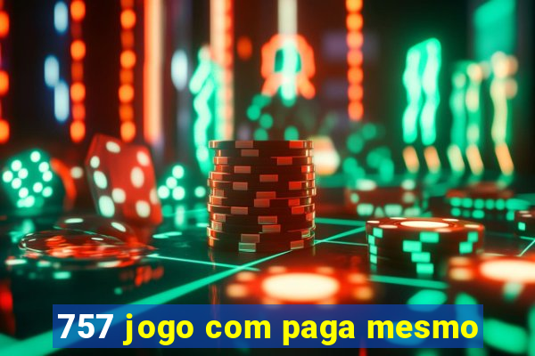 757 jogo com paga mesmo